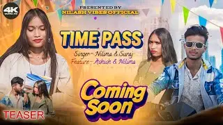 Coming Soon // TIME PASS // Singer-Nilima & Suraj // New Nagpuri Song 2026