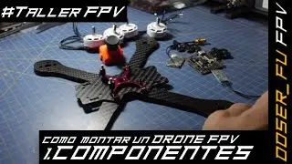 Como montar un Drone FPV - Primera parte: Componentes
