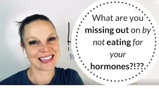What are you missing out on by not eating for your hormones?!??