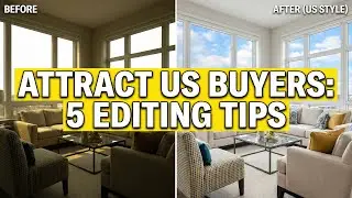 Top 5 Tips for Editing Real Estate Photos to Attract US Buyers