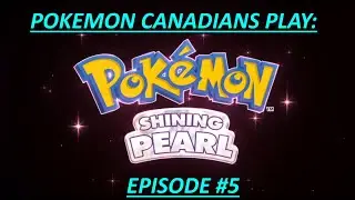 Pokemon Canadians Play: Shining Pearl Playthrough! Ep.5