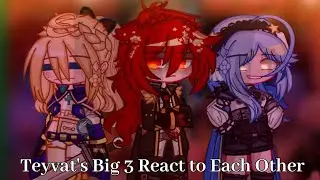 Genshin Impact - Teyvat's Big 3 React To Each Other || Part 1/9 II Big 3 Mondstadt II