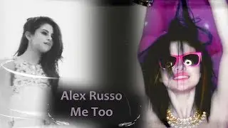 ►Alex Russo -  Me Too