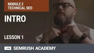 Technical SEO Section | Introduction | Lesson 4/31 | SEMrush Academy