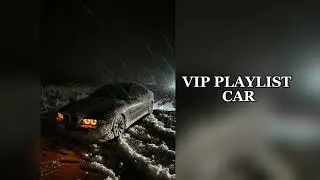 VIP PLAYLIST CAR | ВИП ПЛЕЙСТ МАШИНА 
