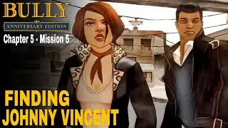 Bully Anniversary Edition : Chapter 5 - Mission #5 - Finding Johnny Vincent