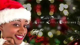 Have Yourself a Merry Little Christmas (Official Audio) | Carlyn XP | An XPlicious Christmas