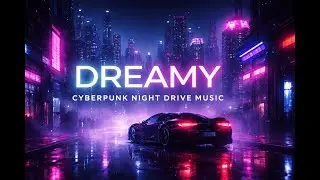 Dreamy Cyberpunk Night Drive Music  Emotional Electronic Pop Mix