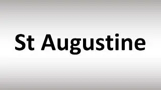 How to Pronounce St Augustine