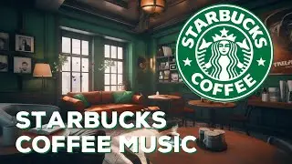 Starbucks Morning Jazz: Jazz Up Your Day With Starbucks Coffee And Relaxing Music