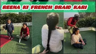 Reena ki French braid kari | nastey mein burger banaye | mannu Pannu vlogs