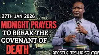 Midnight Prayers to Break the Covenant of Death | Apostle Joshua Selman | Jan 27, 2026