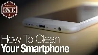 How to Clean Your Smartphone