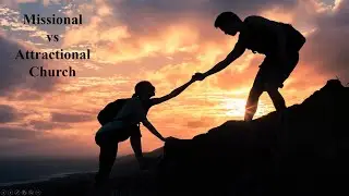 Missional vs Attractional Church