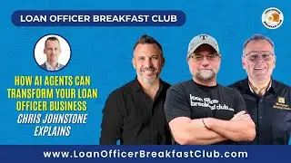How AI Agents Can Transform Your Loan Officer Business &ndash; Chris Johnstone Explains