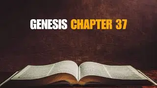 Genesis Chapter 37 | Joseph&rsquo;s Dreams & Betrayal by His Brothers | Holy Bible (KJV)