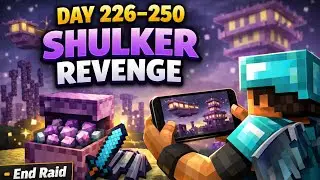 Day 226&ndash;250 | Shulker Revenge Arc | End City Loot & Elytra | Minecraft Mobile Survival