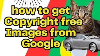 How to get copyright © free images from Google.