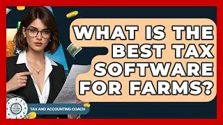 What Is The Best Tax Software For Farms? - Tax and Accounting Coach