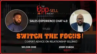 Switch the Focus in Sales | Jerry Egboh on Listening, Client Pain Points & Sales Pipeline Strategy