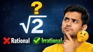√2 एक अपरिमेय संख्या क्यों है? | Root 2 is Irrational | Proof 