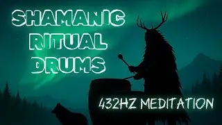 SHAMANIC RITUAL DRUM MEDITATION 432 Hz