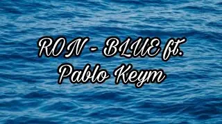 RON - BLUE ft. Pablo Keym (Official Audio Video)