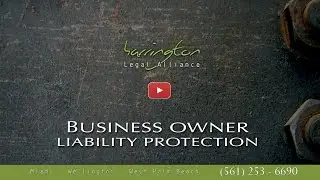 Business: Business Owner Liability Protection | Harrington Legal Alliance | West Palm Beach, FL