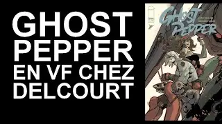 Ghost Pepper de Ludo Lulabbi en VF chez Delcourt en Avril 2026 !!