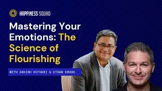 Mastering Your Emotions: The Science of Flourishing with Ethan Kross