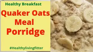 How To Make Quaker Oats Meal Porridge | Oats Meal Porridge | Healthylivingfitter