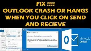 FIX !!!! Outlook crash or Hangs when you click on send and receive