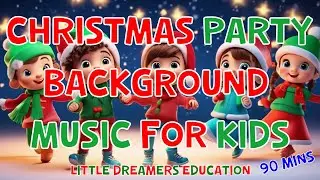 Christmas Party Background Music For Kids | 90 mins | 4K