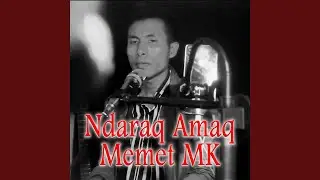 Ndaraq Amaq Memet MK
