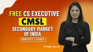 FREE CS Executive | CMSL | Chapter 2| Secondary market of india | Class 5 #freeclasses #csduniya