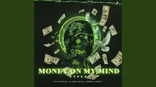 Money On My Mind (feat. Cloud Melo & SNOWOTT)