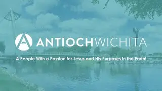 Antioch Wichita Welcome Video