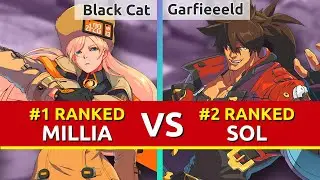 GGST ▰ Black Cat (#1 Ranked Millia) vs Garfieeeld (#2 Ranked Sol). Guilty Gear Strive