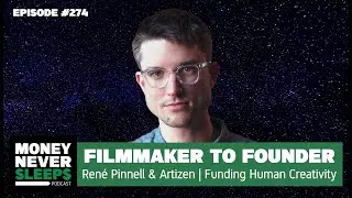 274: Filmmaker to Founder | Ren&eacute; Pinnell and Artizen | Funding Human Creativity