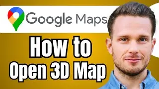 How to Open 3D Map in Google Maps
