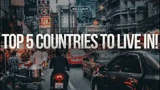 Transform Your Life! The 5 Countries with the Highest Quality of Life