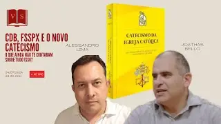 CDB, FSSPX e o Novo Catecismo