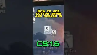 How To Add Custom Skins And Models in CS 1.6..