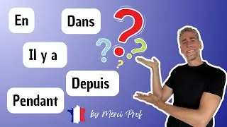 Маркеры времени: Il y a, depuis, pendant, en, dans