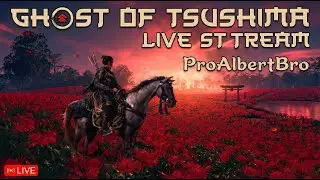 Ghost of Tsushima LIVE Gameplay | First Playthrough | ProAlbertBro