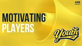 How Can Coaches Better Motivate Their Players? | Youth Inc. Ask The Experts