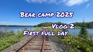 Bear Camp 2025 Vlog 2