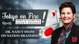 Dr. Nancy Snow on Nation Branding | Tokyo on Fire
