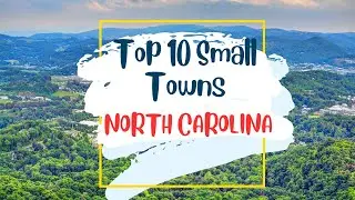 Small Town Dreams: Navigating North Carolina's Top 10 Destinations for Relocation