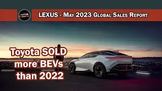 Lexus May 2023 Worldwide sales and Toyota Electrified numbers